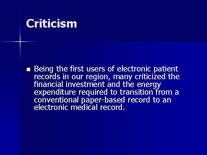 Criticism n Being the first users of electronic patient records in our region, many