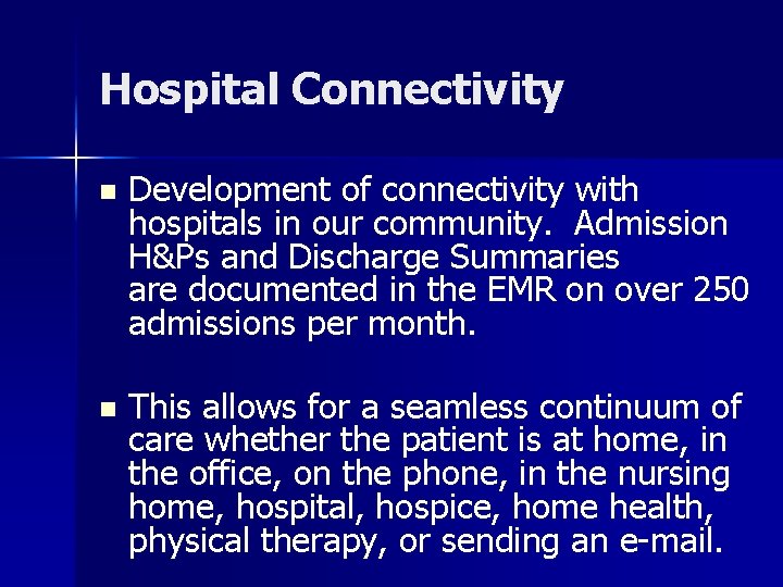 Hospital Connectivity n Development of connectivity with hospitals in our community. Admission H&Ps and