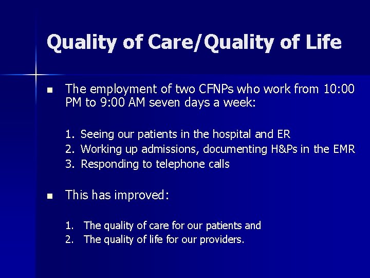 Quality of Care/Quality of Life n The employment of two CFNPs who work from