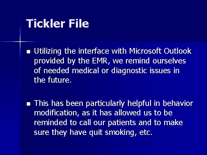 Tickler File n Utilizing the interface with Microsoft Outlook provided by the EMR, we