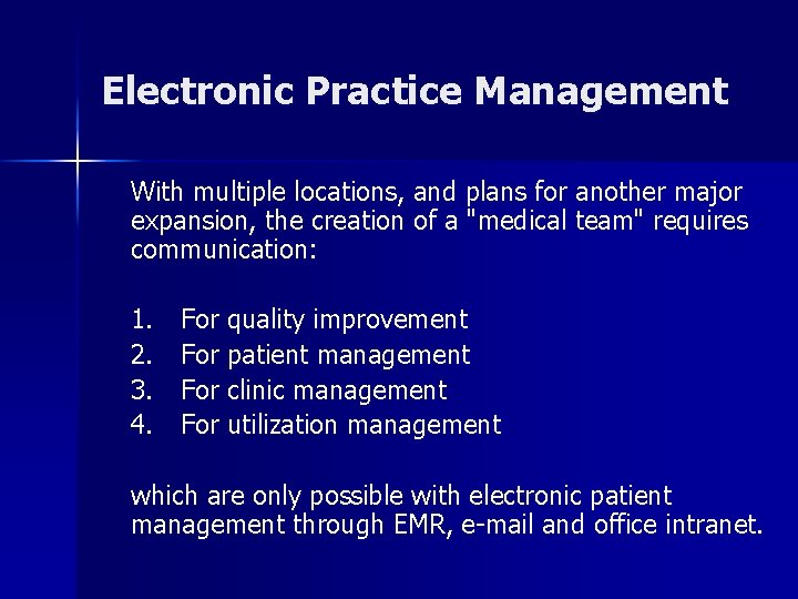 Electronic Practice Management With multiple locations, and plans for another major expansion, the creation