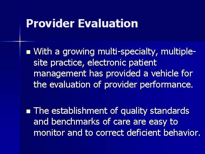 Provider Evaluation n With a growing multi-specialty, multiplesite practice, electronic patient management has provided