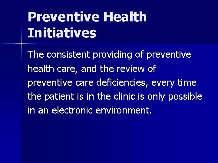 Preventive Health Initiatives The consistent providing of preventive health care, and the review of