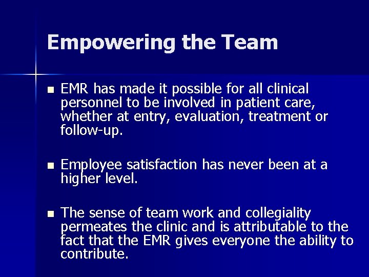 Empowering the Team n EMR has made it possible for all clinical personnel to