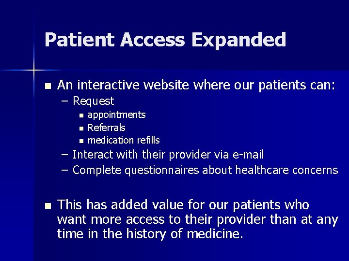 Patient Access Expanded n An interactive website where our patients can: – Request n