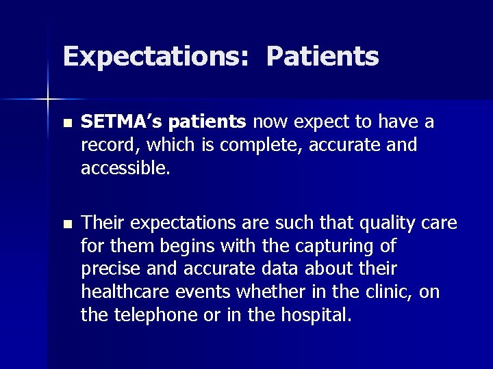 Expectations: Patients n SETMA’s patients now expect to have a record, which is complete,