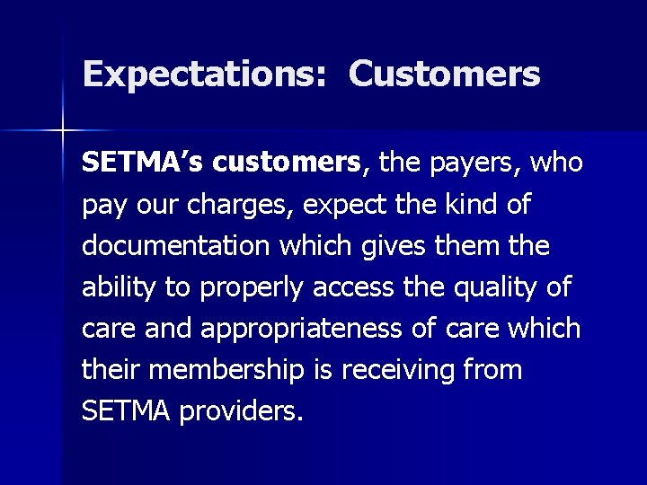 Expectations: Customers SETMA’s customers, the payers, who pay our charges, expect the kind of