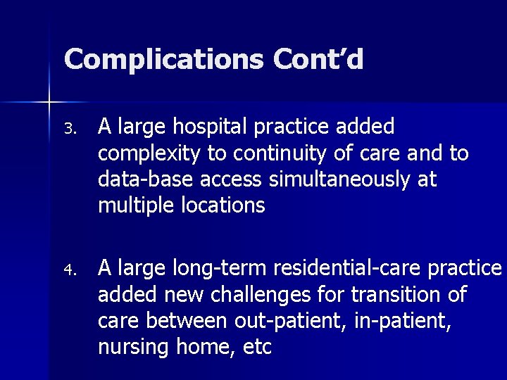 Complications Cont’d 3. A large hospital practice added complexity to continuity of care and