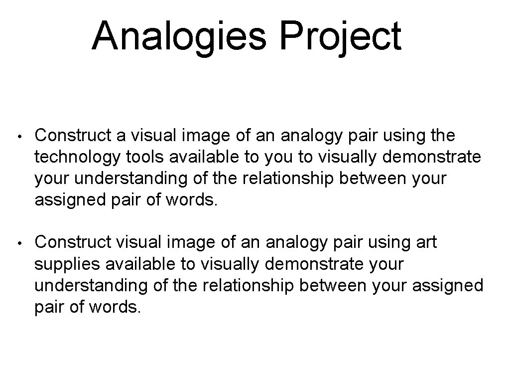 Analogies Project • Construct a visual image of an analogy pair using the technology