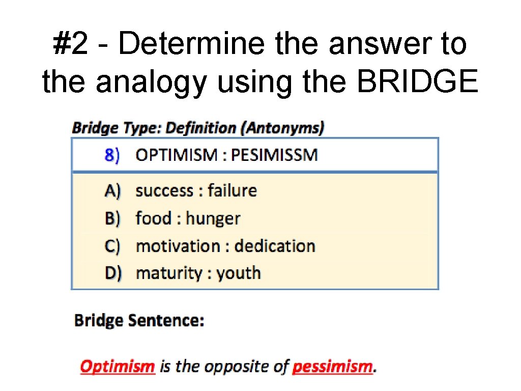 #2 - Determine the answer to the analogy using the BRIDGE 