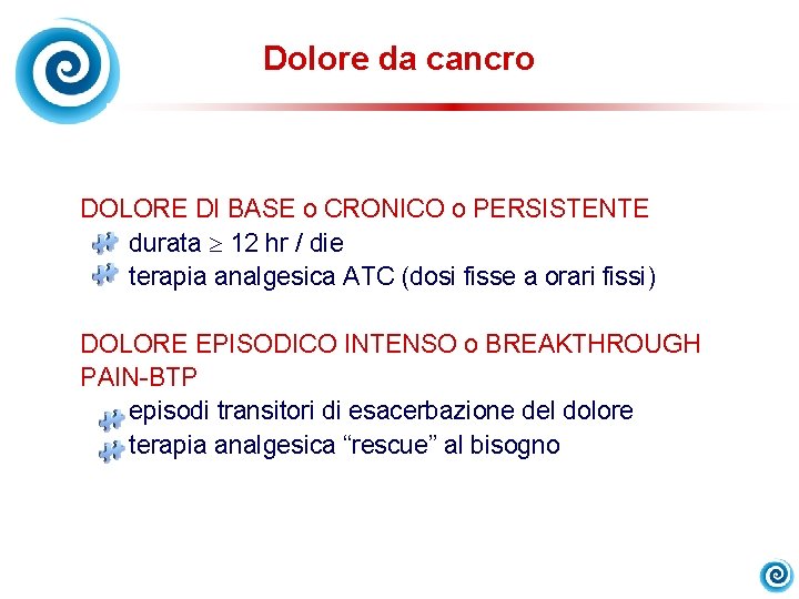 Dolore da cancro DOLORE DI BASE o CRONICO o PERSISTENTE durata 12 hr /