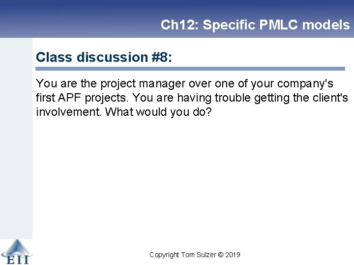 Ch 12: Specific PMLC models Class discussion #8: You are the project manager over