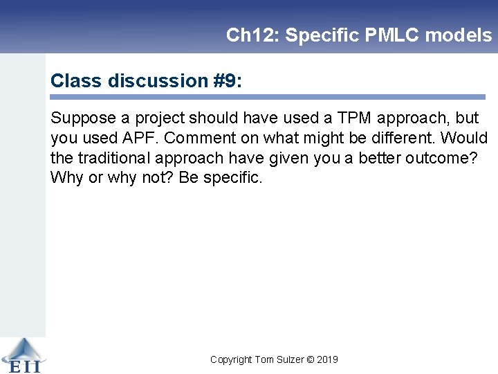 Ch 12: Specific PMLC models Class discussion #9: Suppose a project should have used