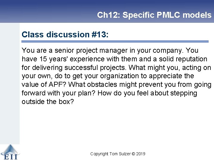 Ch 12: Specific PMLC models Class discussion #13: You are a senior project manager