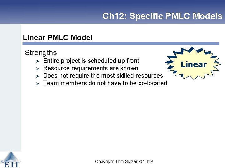 Ch 12: Specific PMLC Models Linear PMLC Model Strengths Ø Ø Entire project is