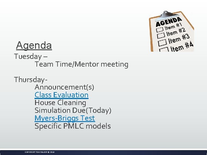 Agenda Tuesday – Team Time/Mentor meeting Thursday. Announcement(s) Class Evaluation House Cleaning Simulation Due(Today)