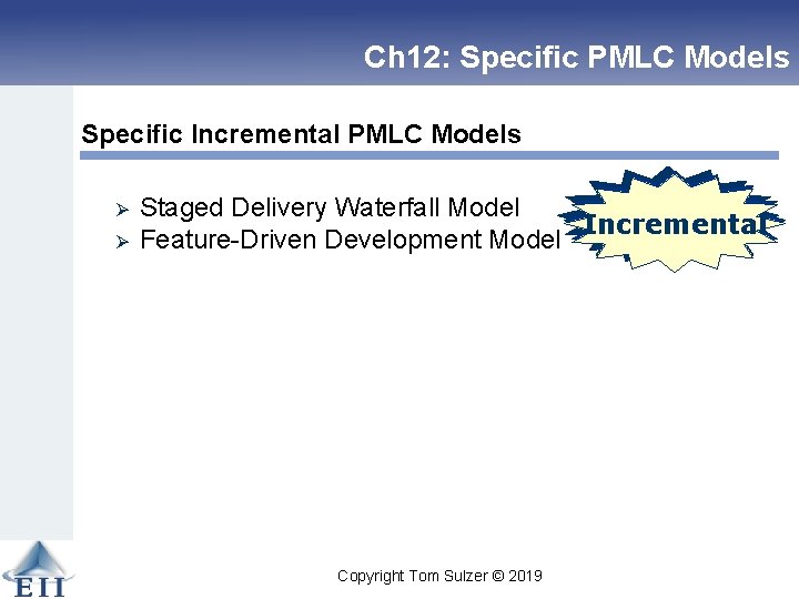 Ch 12: Specific PMLC Models Specific Incremental PMLC Models Ø Ø Staged Delivery Waterfall