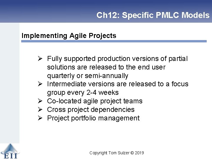 Ch 12: Specific PMLC Models Implementing Agile Projects Ø Fully supported production versions of