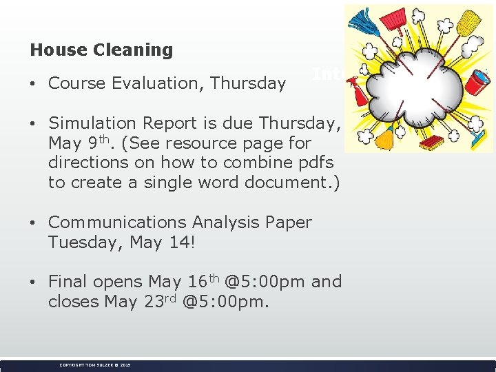 House Cleaning • Course Evaluation, Thursday Introduction • Simulation Report is due Thursday, May