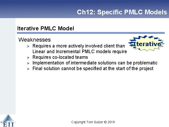 Ch 12: Specific PMLC Models Iterative PMLC Model Weaknesses Ø Ø Linear Iterative Requires