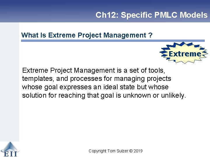 Ch 12: Specific PMLC Models What Is Extreme Project Management ? Linear Extreme Project