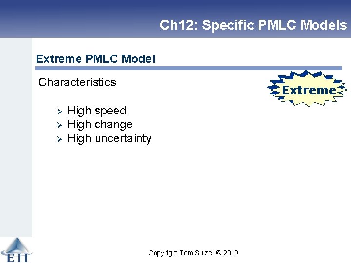 Ch 12: Specific PMLC Models Extreme PMLC Model Characteristics Ø Ø Ø Linear Extreme