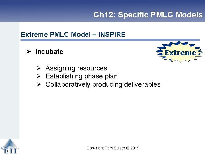 Ch 12: Specific PMLC Models Extreme PMLC Model – INSPIRE Linear Extreme Ø Incubate