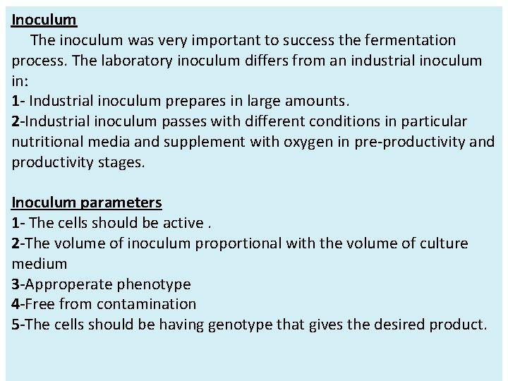 Inoculum The inoculum was very important to success the fermentation process. The laboratory inoculum