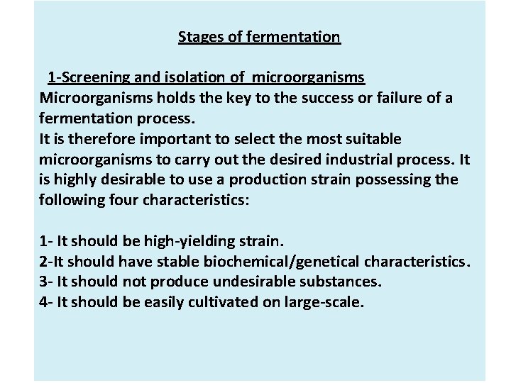 Stages of fermentation 1 -Screening and isolation of microorganisms Microorganisms holds the key to