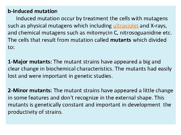 b-Induced mutation occur by treatment the cells with mutagens such as physical mutagens which