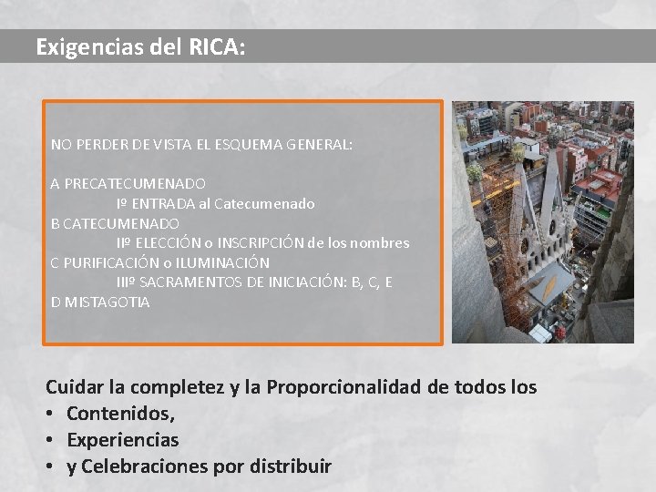 Exigencias del RICA: NO PERDER DE VISTA EL ESQUEMA GENERAL: A PRECATECUMENADO Iº ENTRADA