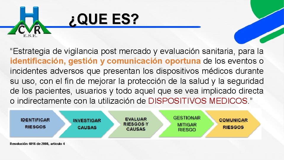 ¿QUE ES? “Estrategia de vigilancia post mercado y evaluación sanitaria, para la identificación, gestión