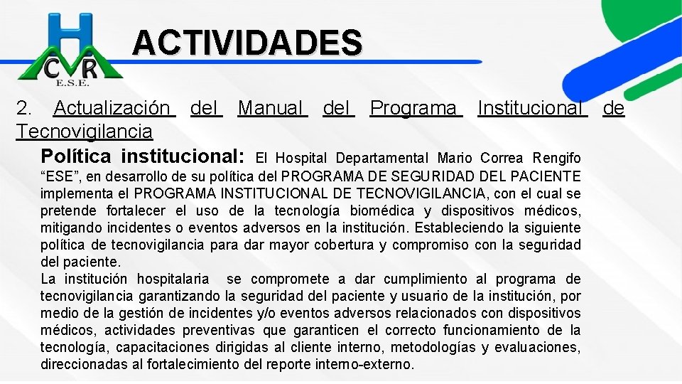 ACTIVIDADES 2. Actualización del Manual del Programa Institucional Tecnovigilancia Política institucional: El Hospital Departamental