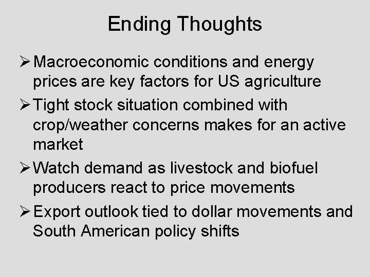 Ending Thoughts Ø Macroeconomic conditions and energy prices are key factors for US agriculture