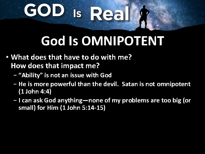 God Is OMNIPOTENT • What does that have to do with me? How does