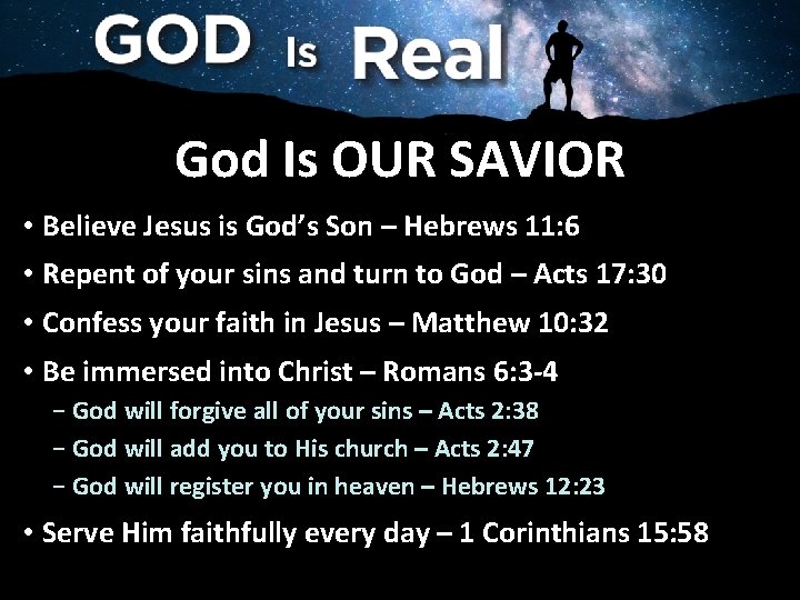God Is OUR SAVIOR • Believe Jesus is God’s Son – Hebrews 11: 6