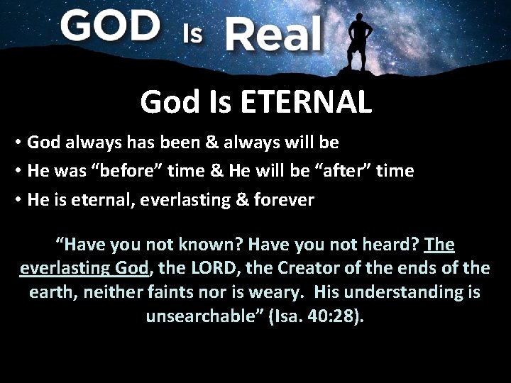 God Is ETERNAL • God always has been & always will be • He