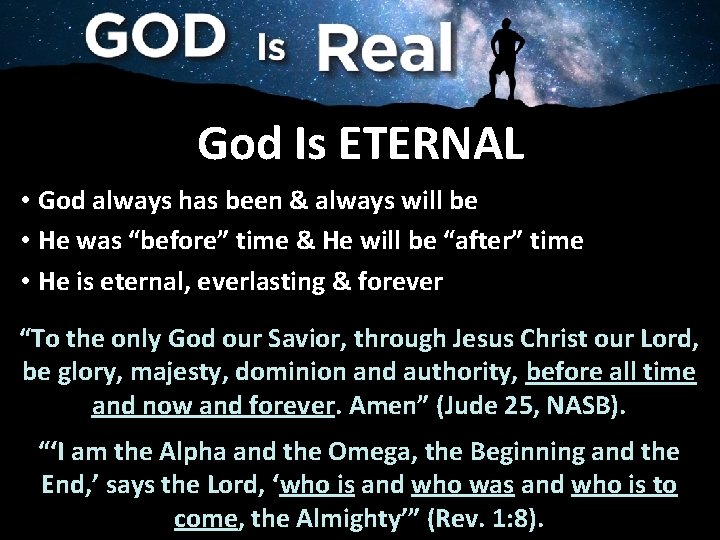 God Is ETERNAL • God always has been & always will be • He