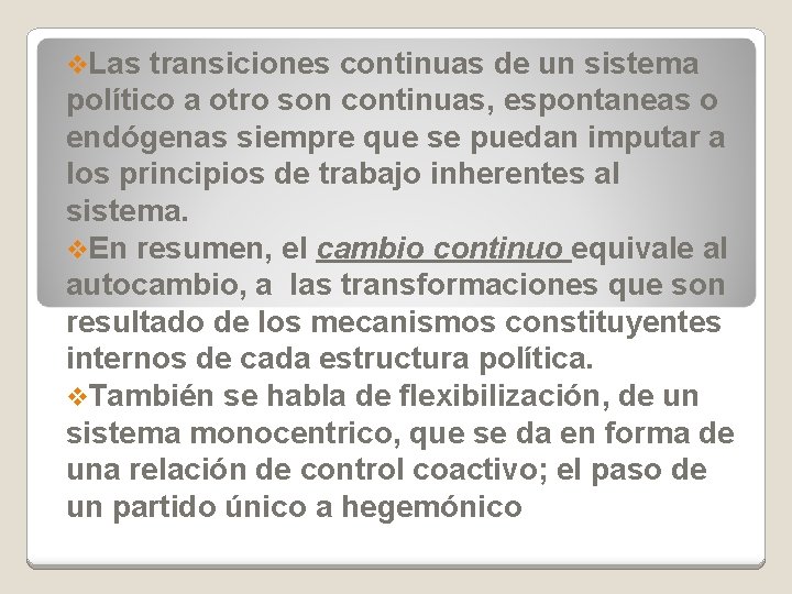 v. Las transiciones continuas de un sistema político a otro son continuas, espontaneas o