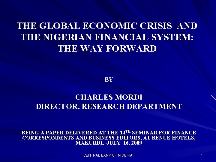 THE GLOBAL ECONOMIC CRISIS AND THE NIGERIAN FINANCIAL SYSTEM: THE WAY FORWARD BY CHARLES