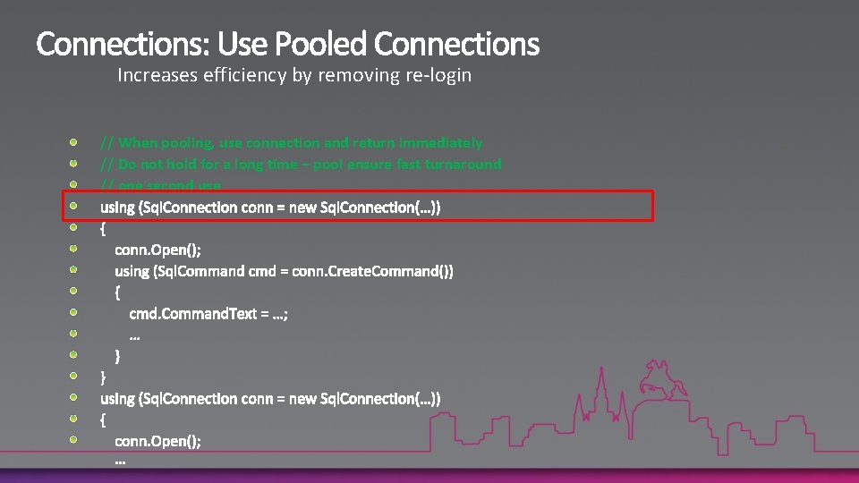 Increases efficiency by removing re-login // When pooling, use connection and return immediately //