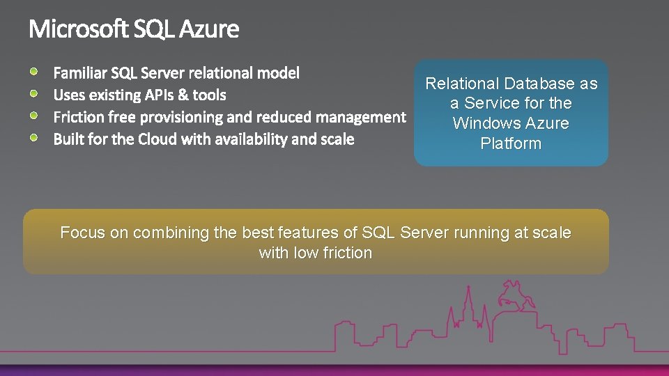 Relational Database as a Service for the Windows Azure Platform Focus on combining the