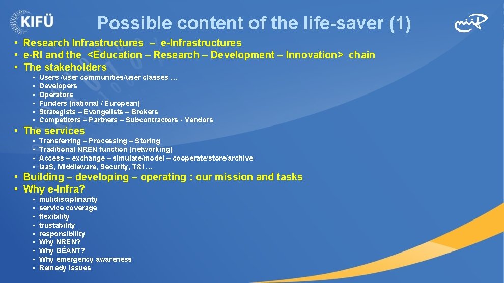 Possible content of the life-saver (1) • Research Infrastructures – e-Infrastructures • e-RI and