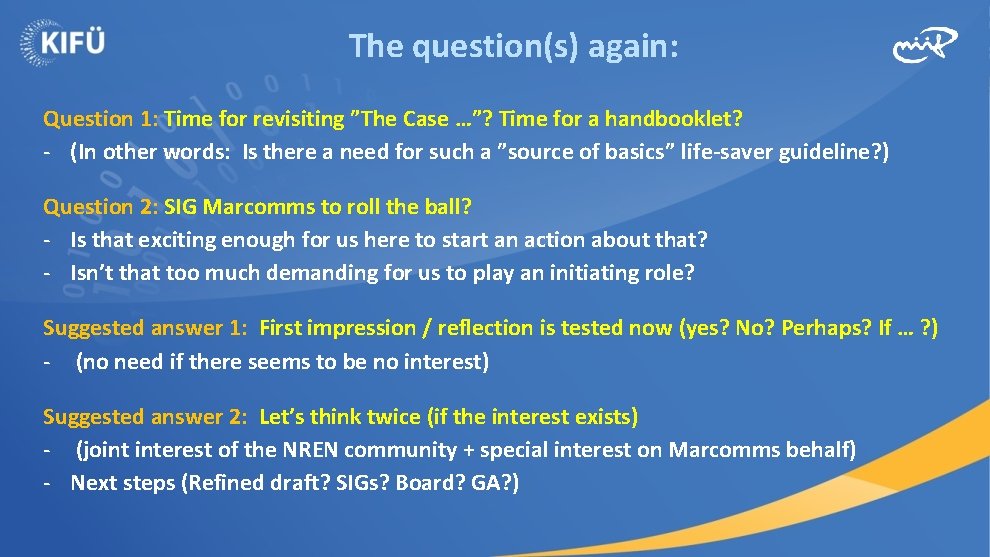 The question(s) again: Question 1: Time for revisiting ”The Case …”? Time for a