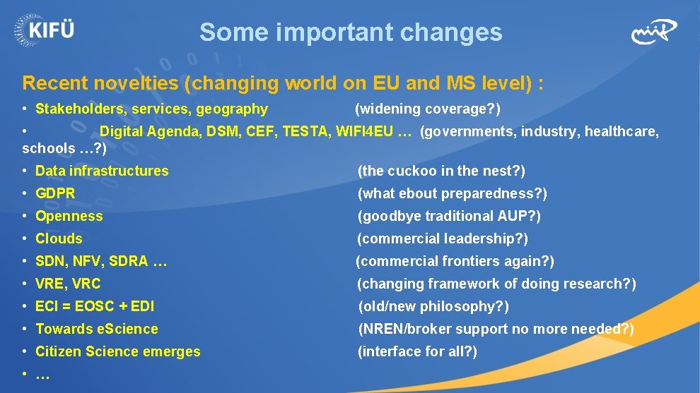 Some important changes Recent novelties (changing world on EU and MS level) : •