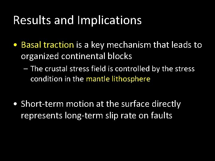 Results and Implications • Basal traction is a key mechanism that leads to organized