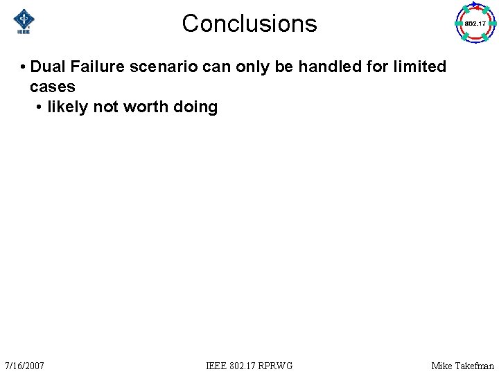 Conclusions • Dual Failure scenario can only be handled for limited cases • likely