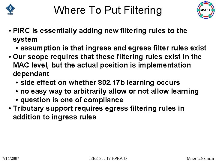 Where To Put Filtering • PIRC is essentially adding new filtering rules to the