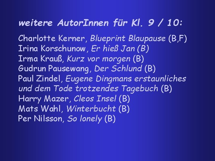 weitere Autor. Innen für Kl. 9 / 10: Charlotte Kerner, Blueprint Blaupause (B, F)