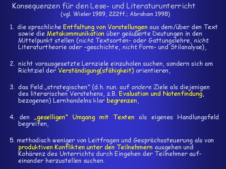 Konsequenzen für den Lese- und Literaturunterricht (vgl. Wieler 1989, 222 ff. ; Abraham 1998)